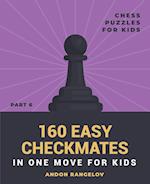 160 Easy Checkmates in One Move for Kids, Part 6 