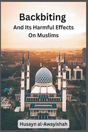 Backbiting  and Its  Harmful Effects  on Muslims