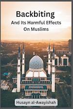 Backbiting  and Its  Harmful Effects  on Muslims