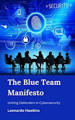 Blue Team Manifesto : Uniting Defenders in Cybersecurity