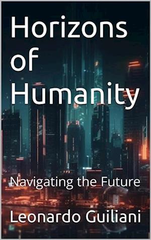 Horizons of Humanity  Navigating the Future