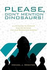 Please, Don't Mention Dinosaurs! 