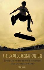 The Skateboarding Culture  From the Underground Movement Into the Mass Culture