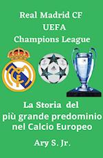 Real Madrid CF UEFA Champions  - La Storia del più grande predominio nel Calcio Europeo