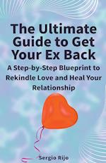 The Ultimate Guide to Get Your Ex Back