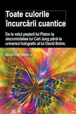 Toate culorile încurc¿rii cuantice. De la mitul pe¿terii lui Platon la sincronicitatea lui Carl Jung pân¿ la universul holografic al lui David Bohm