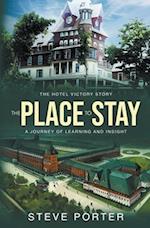 The Place to Stay: The Hotel Victory Story: A Journey of Learning and Insight 