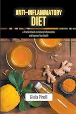 Anti-Inflammatory Diet - a Practical Guide to Reduce Inflammation and Improve Your Health 