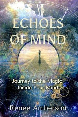 Echoes of Mind: Journey to the Magic Inside Your Mind