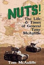 Nuts! The Life and Times of General Tony McAuliffe 