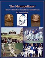 The Metropolitans! History of the New York Mets Baseball Team 