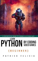 Learn Python by Coding Video Games (Beginner)