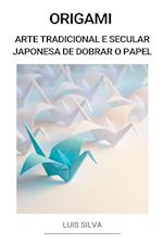 Origami (Arte Tradicional e Secular Japonesa de Dobrar o Papel)