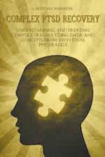 Complex Ptsd Recovery Understanding and treating Complex Trauma Using Emdr and Concepts from Individual Psychology 