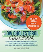 Low Cholesterol Cookbook | Surprisingly Mouthwatering and Healthy Recipes to Help Lower Cholesterol and Support Your Heart Health Without Compromising on Taste I 28-Day Meal Plan Included