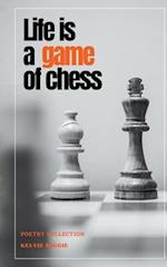 Life Is A Game Of Chess 