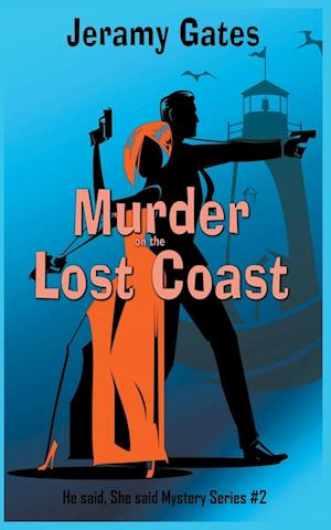 Murder on the Lost Coast, A He Said, She Said Cozy Mystery