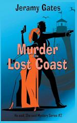 Murder on the Lost Coast, A He Said, She Said Cozy Mystery