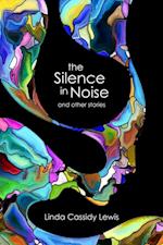 Silence in Noise and Other Stories