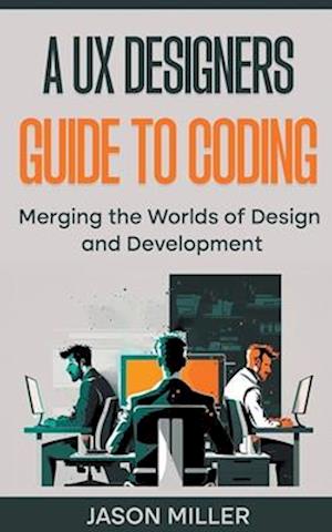 A UX Designers Guide to Coding