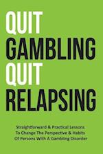 Quit Gambling Quit Relapsing 