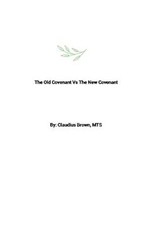 The Old Covenant Vs The New Covenant