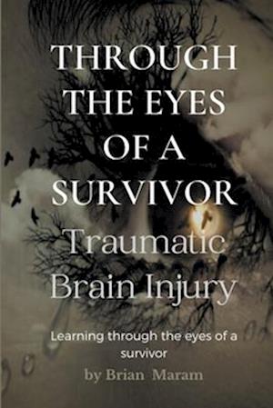 Through the Eyes of a Survivor - Traumatic Brain Injury