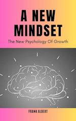 New Mindset: The New Psychology Of Growth