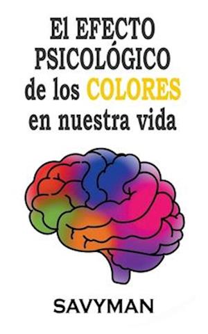 El Efecto Psicológico De Los Colores En Nuestra Vida