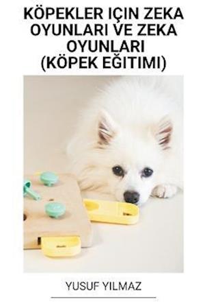 Köpekler Için Zeka Oyunlar¿ ve Zeka Oyunlar¿ (Köpek E¿itimi)