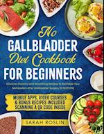 No Gallbladder Diet Cookbook: Discover Flavorful and Nourishing Recipes to Revitalize Your Metabolism After Gallbladder Surgery [COLOR EDITION]