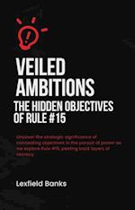 Veiled Ambitions: The Hidden Objectives of Rule #15