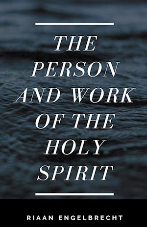 The Person and Work of the Holy Spirit