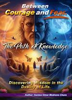 Between Courage and Fear. The Path of Knowledge.