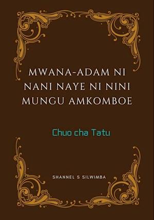 Mwana-Adam ni Nani Naye ni Nini Mungu Amkomboe