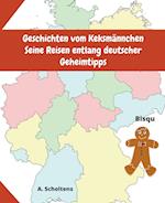 Geschichten vom Keksmännchen Seine Reisen entlang deutscher Geheimtipps