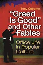 'Greed Is Good' and Other Fables