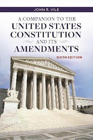 Companion to the United States Constitution and Its Amendments