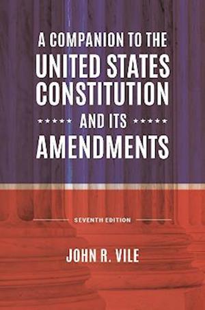 Companion to the United States Constitution and Its Amendments