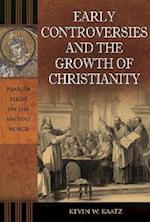 Early Controversies and the Growth of Christianity