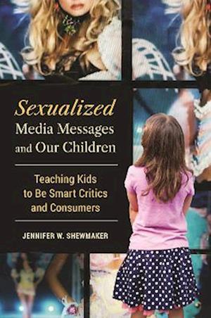 Sexualized Media Messages and Our Children