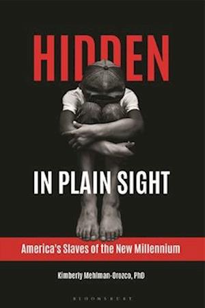 Hidden in Plain Sight: America's Slaves of the New Millennium