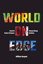 World on Edge: Covid-19,Climate Change, Ukraine and Solutions. 