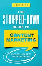 The Stripped-Down Guide to Content Marketing