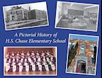 A Pictorial History Of H.S. Chase Elementary School