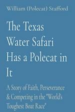 The Texas Water Safari Has a Polecat in It: A Story of Faith, Perseverance & Competing in the "World's Toughest Boat Race" 