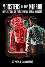 Monsters in the Mirror: Reflections on the Study of Serial Murder 