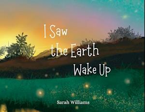 I Saw the Earth Wake Up