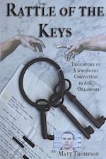 Rattle of the Keys: True story of a wrongful conviction in Ada, Oklahoma 