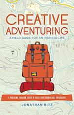 Creative Adventuring: A Field Guide For an Inspired Life 